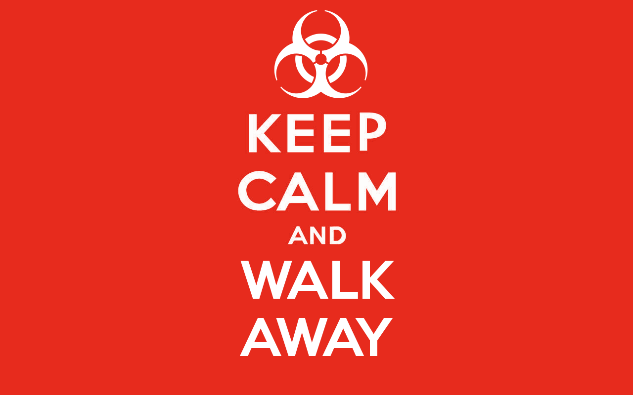 Keep Calm and Walk Away